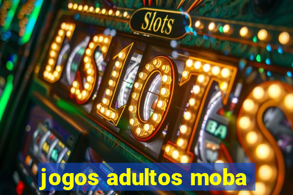 jogos adultos moba